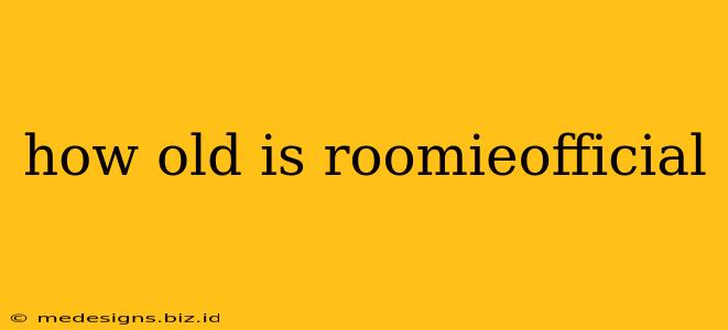 how old is roomieofficial