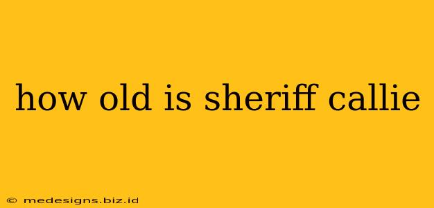 how old is sheriff callie