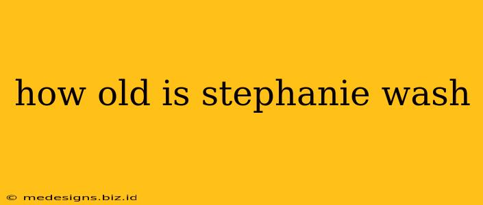how old is stephanie wash