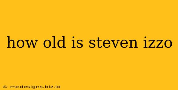 how old is steven izzo