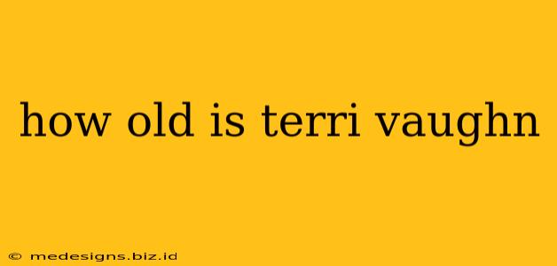 how old is terri vaughn