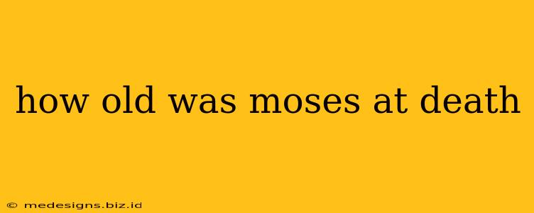 how old was moses at death