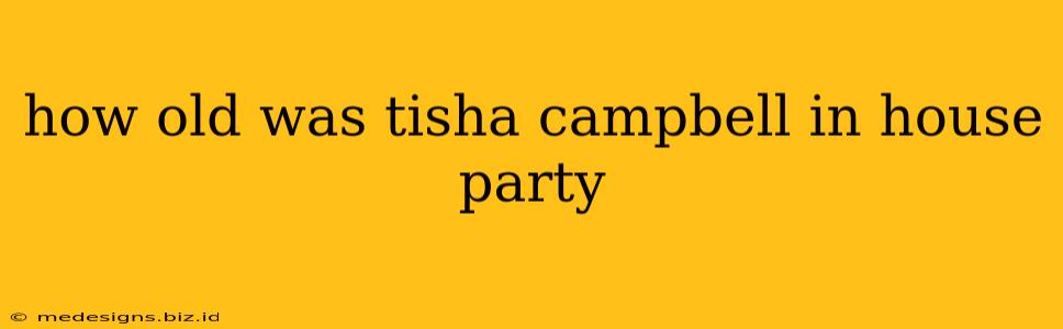 how old was tisha campbell in house party