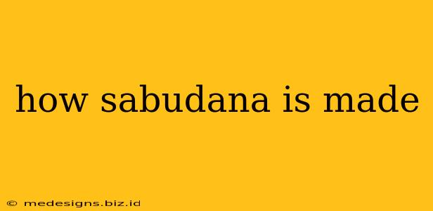 how sabudana is made