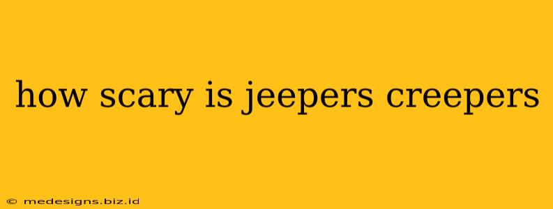 how scary is jeepers creepers