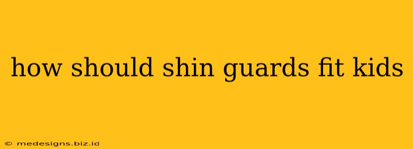 how should shin guards fit kids