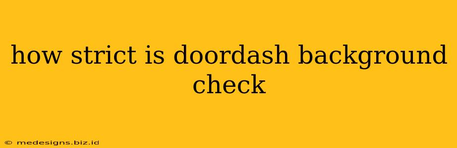 how strict is doordash background check