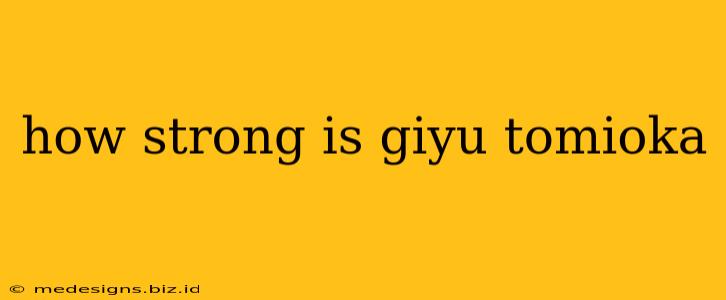 how strong is giyu tomioka