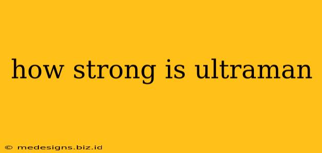 how strong is ultraman