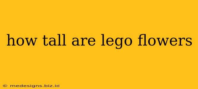 how tall are lego flowers