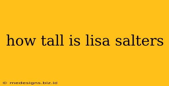how tall is lisa salters