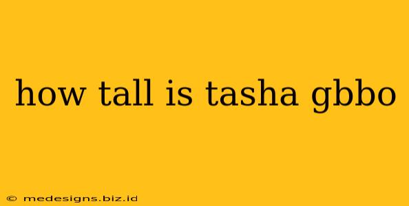 how tall is tasha gbbo