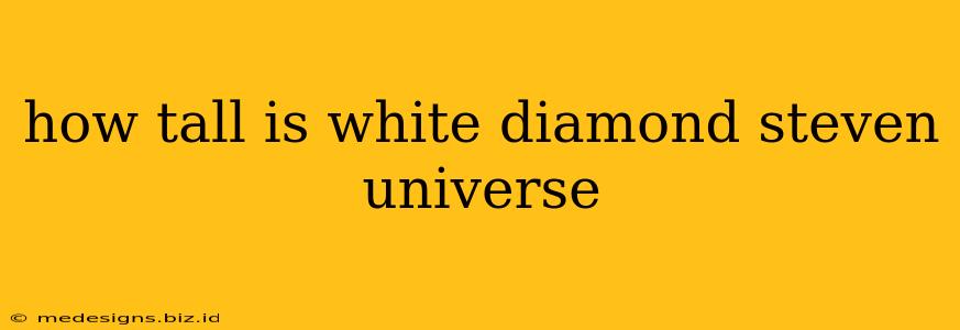 how tall is white diamond steven universe