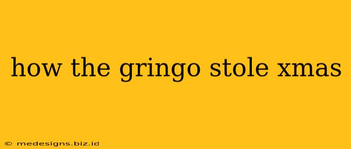 how the gringo stole xmas