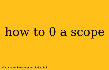 how to 0 a scope