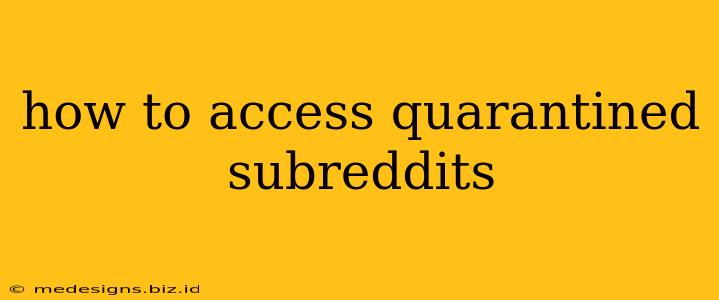 how to access quarantined subreddits