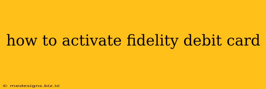 how to activate fidelity debit card