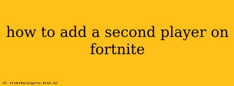 how to add a second player on fortnite