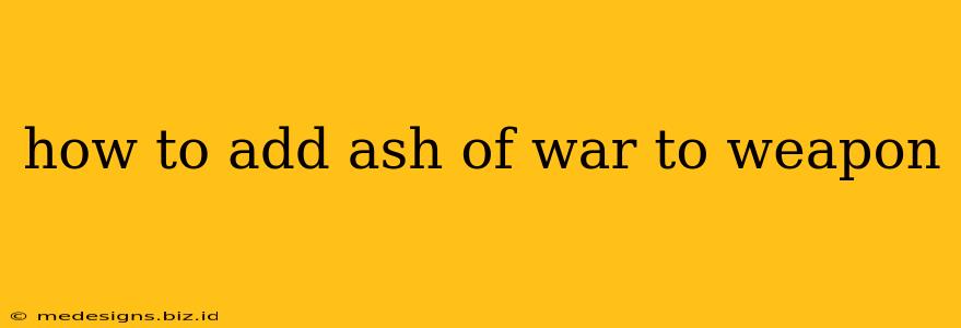 how to add ash of war to weapon