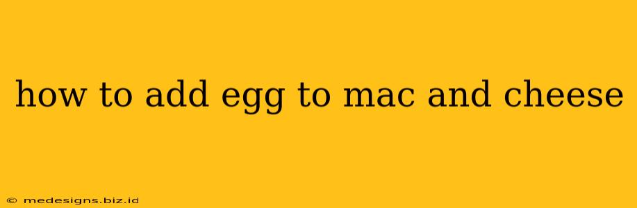 how to add egg to mac and cheese