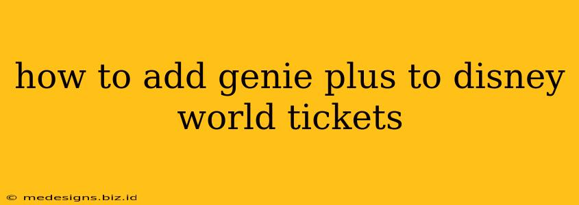 how to add genie plus to disney world tickets