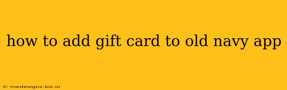 how to add gift card to old navy app