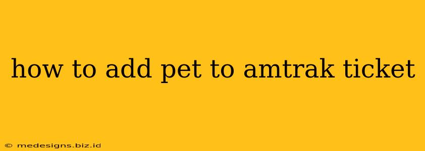 how to add pet to amtrak ticket