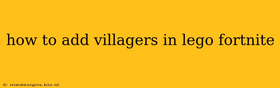 how to add villagers in lego fortnite