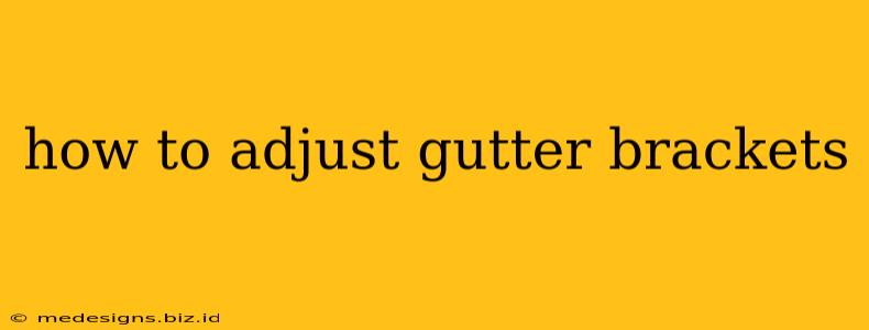 how to adjust gutter brackets