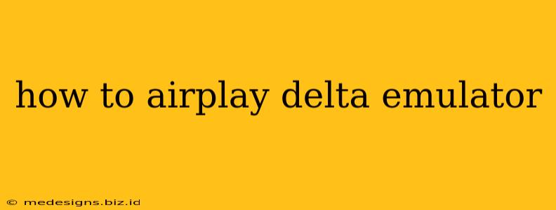 how to airplay delta emulator