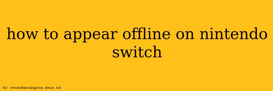 how to appear offline on nintendo switch