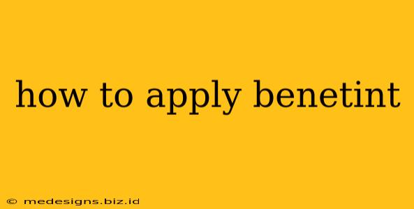 how to apply benetint