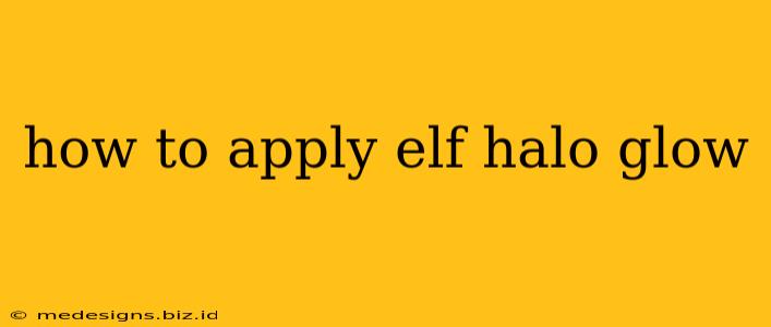 how to apply elf halo glow