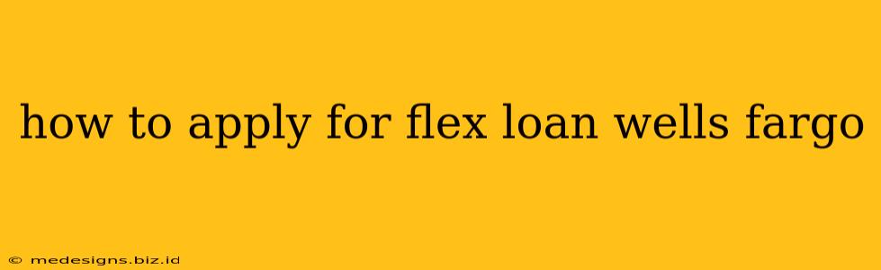 how to apply for flex loan wells fargo