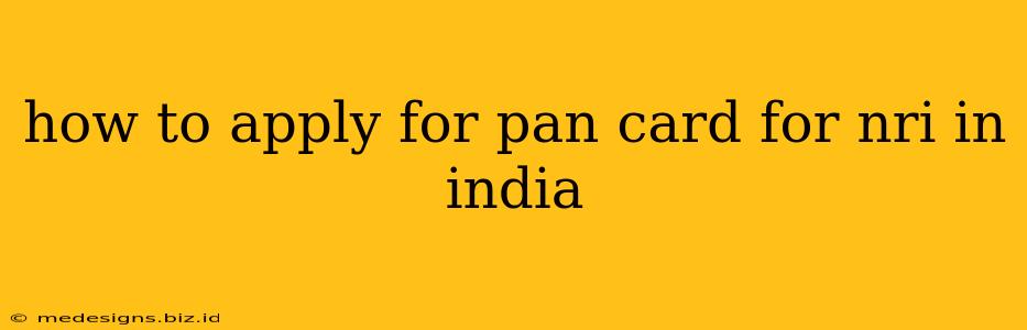how to apply for pan card for nri in india