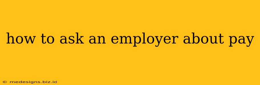 how to ask an employer about pay