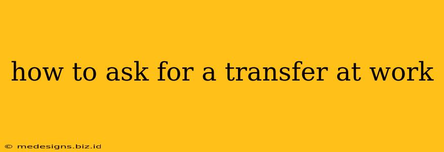 how to ask for a transfer at work