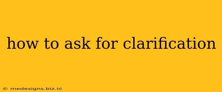 how to ask for clarification