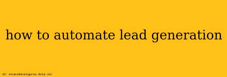 how to automate lead generation