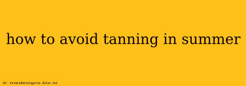 how to avoid tanning in summer