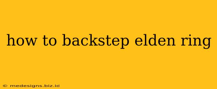 how to backstep elden ring
