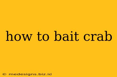 how to bait crab