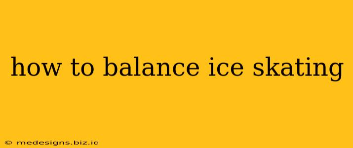 how to balance ice skating
