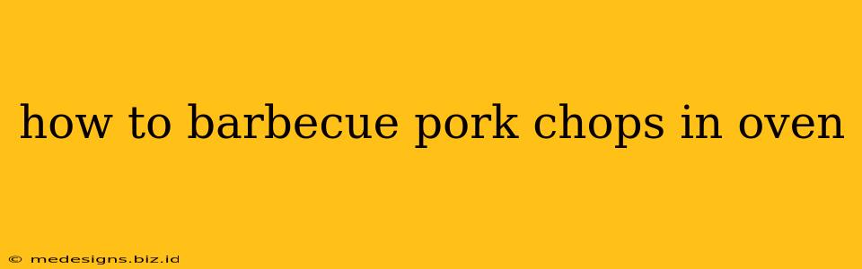 how to barbecue pork chops in oven