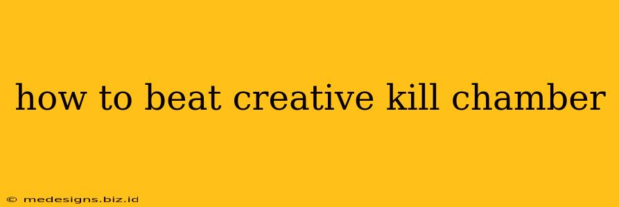 how to beat creative kill chamber