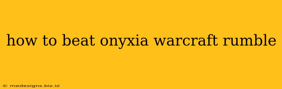 how to beat onyxia warcraft rumble