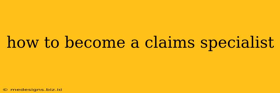 how to become a claims specialist