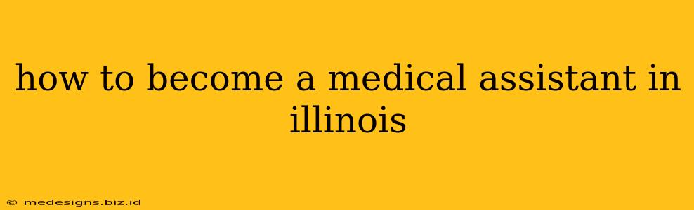 how to become a medical assistant in illinois