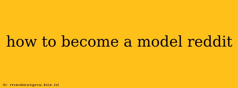 how to become a model reddit