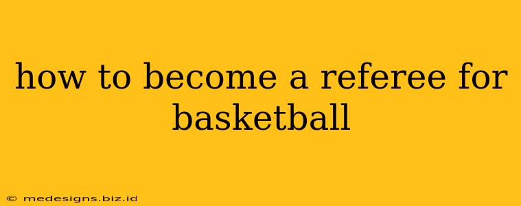 how to become a referee for basketball